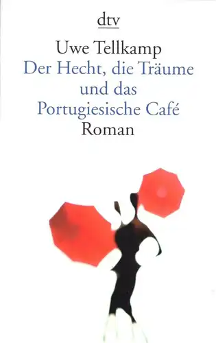 Tellkamp, Uwe; Der Hecht, die Träume und das Portugieische Café, 2000
