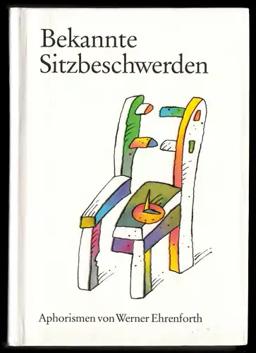 Ehrenforth, Werner; Bekannte Sitzbeschwerden - Aphorismen, 1988