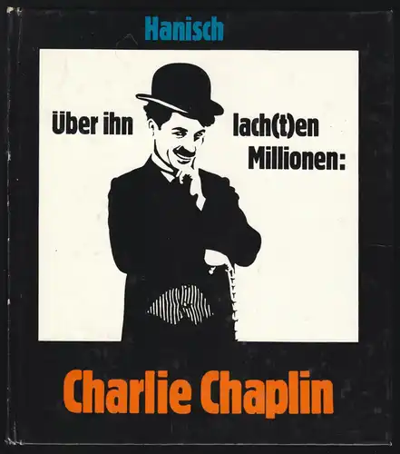Hanisch, Michael; Über ihn lach(t)en Millionen: Charlie Chaplin, 1981