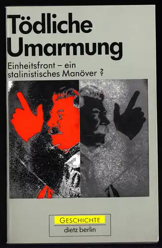 Tödliche Umarmung  Einheitsfront - ein stalinistisches Manöver?, 1991