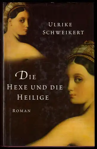 Schweikert, Ulrike; Die Hexe und die Heilige, 2002