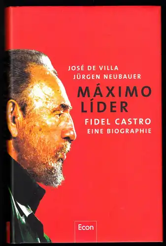 de Villa, José; Neubauer, Jürgen; Máximo Líder - Fidel Castro, Biographie, 2006