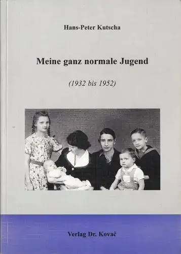 Kutscha, Hans-Peter; Meine ganz normale Jugend (1932 bis 1952)