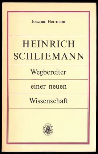 Herrmann, J.; Heinrich Schliemann - Wegbereiter einer neuen Wissenschaft, 1990