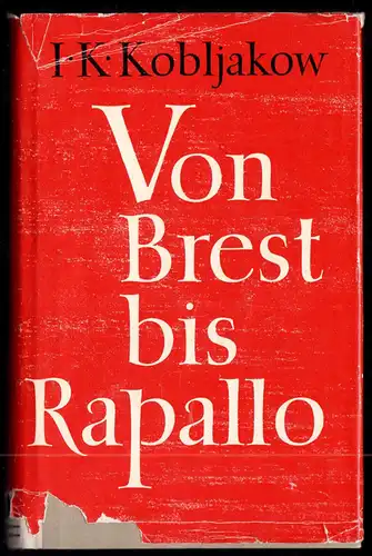 Kobljakow, I. K., Von Brest bis Rapallo - Geschichtlicher Abriß ..., 1956