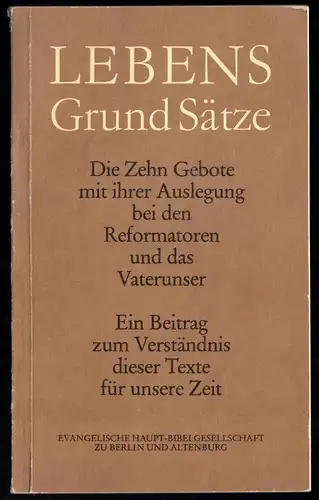 Lebens Grund Sätze - Die Zehn Gebote mit ihrer Auslegung bei den ..., 1986