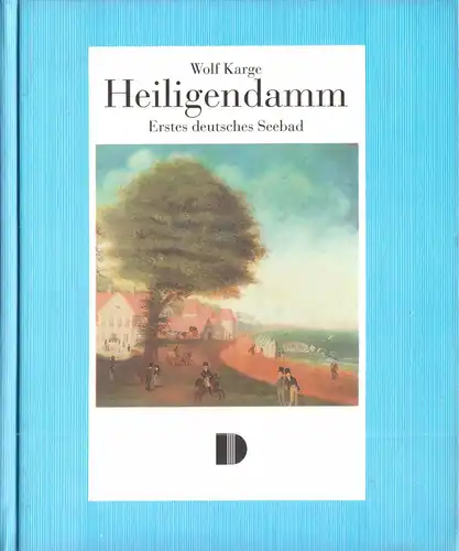 Karge, Wolf; Heiligendamm - Erstes deutsches Seebad, 1993