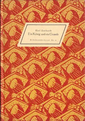Zuchardt, Karl; Ein König und ein Grande, Brückenbücherei Nr. 4, 1935
