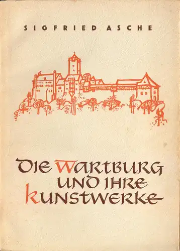 Asche, Siegfried, Die Wartburg und ihre Kunstwerke, 1954