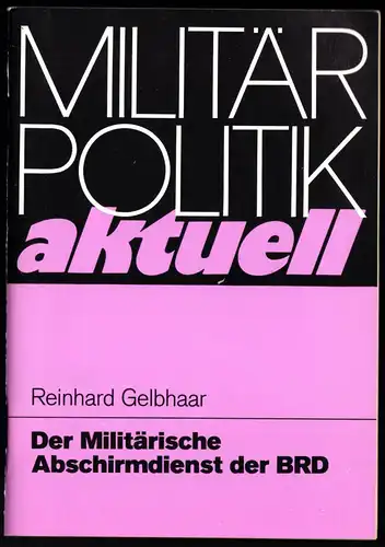 Gelbhaar, Reinhard; Der Militärische Abschirmdienst der BRD [MAD], 1986