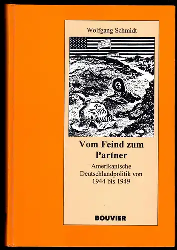 Schmidt, Wolfgang; Vom Feind zum Partner - Amerikanische Deutschlandpolitik ...
