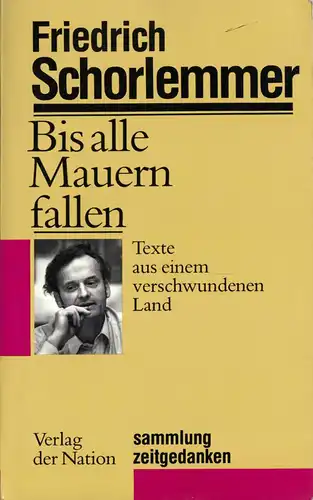 Schorlemmer, Friedrich; Bis alle Mauern fallen, 1991