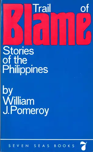 Pomeroy, Wiliam J.; Trail Of Blame - Stories of the Philippines, 1971
