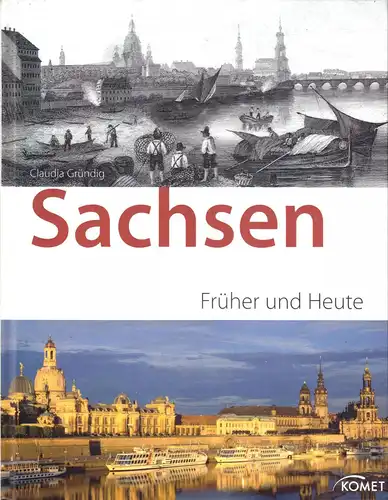 Gründig, Claudia; Sachsen - Früher und Heute [Bildband], um 2010