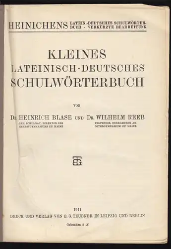 Blase, Dr. H.; Reeb, Dr. W.; Kleines Lateinisch-Deutsches Schulwörterbuch, 1911