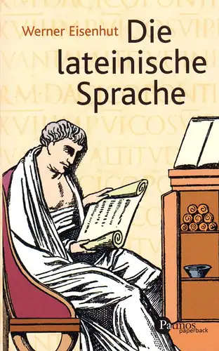 Eisenhut, Werner; Die lateinische Sprache - Ein Lehrgang für Liebhaber, 2005