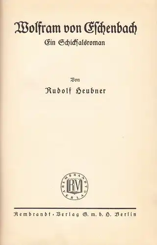 Heubner, Rudolf; Wolfram von Eschenbach - Ein Schicksalsroman, 1934