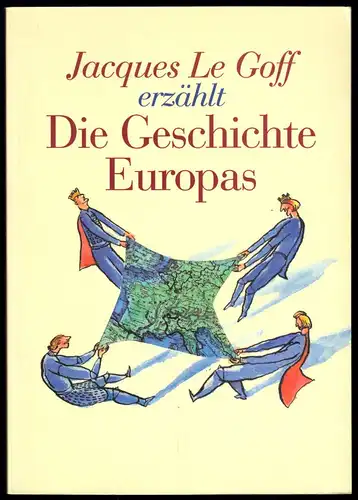 Le Goff, Jacques; Jacques Le Goff erzählt die Geschichte Europas, 1997