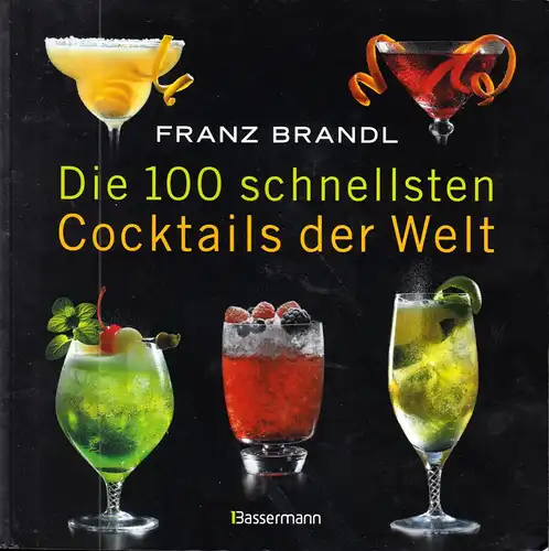 Brandl, Franz; Die 100 schnellsten Cocktails der Welt, um 2020
