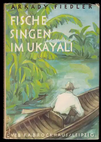 Fiedler, Arkady; Fische singen im Ukayali, 1957
