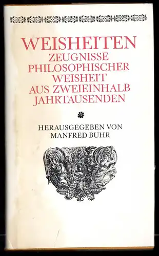 Buhr, M. [Hrsg.]; Weisheiten - Zeugnisse philosophischer Weisheit aus ..., 1986