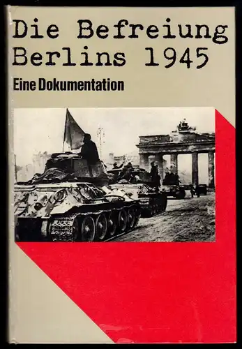 Scheel, Klaus [Hrsg.]; Die Befreiung Berlins - Eine Dokumentation, 1985
