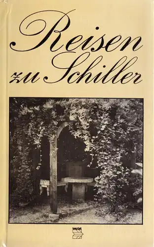 Burghoff, Ingrid und Lothar; Reisen zu Schiller - Wirkungs- und Gedenkstätten