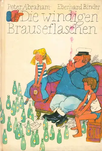 Abraham, Peter; Binder, Eberhard; Die windigen Brauseflaschen, 1974, DDR-Kinderb