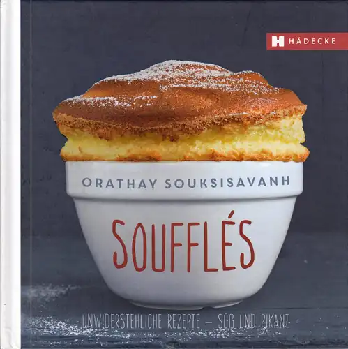 Souksisavanh, Orathay; Soufflés  Unwiderstehliche Rezepte - süß und pikant, 2018