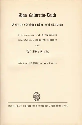 Flaig, Walther; Das Silvretta-Buch - Volk und Gebirg über drei Ländern, 1941