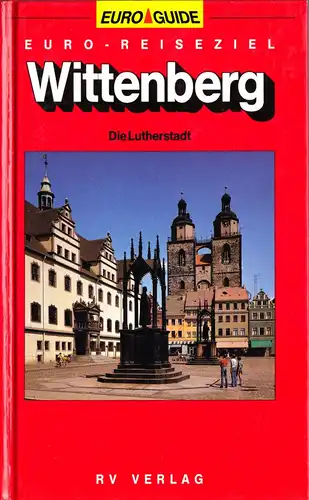 Schaefer, Dieter; Wittenberg - Die Lutherstadt, 1991