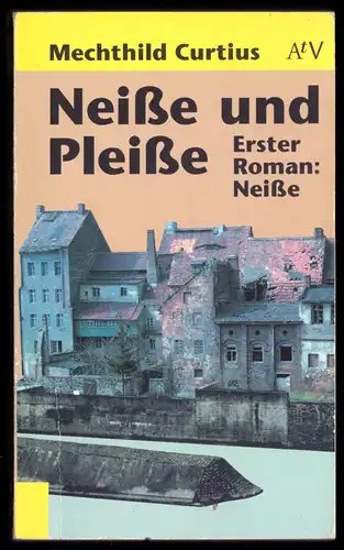Curtius, Mechthild; Neiße und Pleiße - Erster Roman: Neiße, 1992