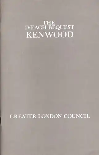 The Iveagh Bequest Kenwood - A Short Account Of Its History And Architecture
