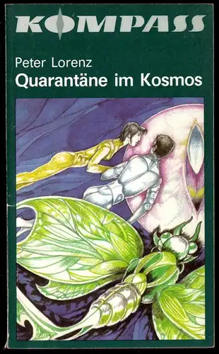 Lorenz, Peter; Quaratäne im Kosmos, 1981, Reihe: "Kompass", Bd.: 346