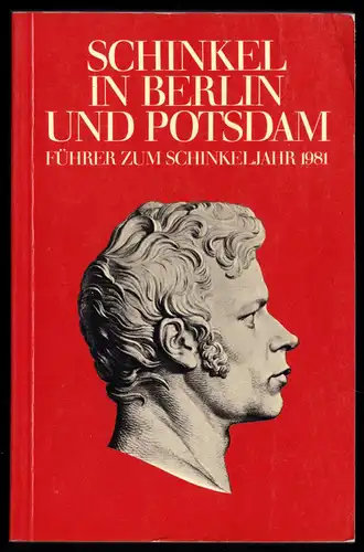 Schinkel in Berlin und Potsdam - Führer zum Schinkeljahr 1981
