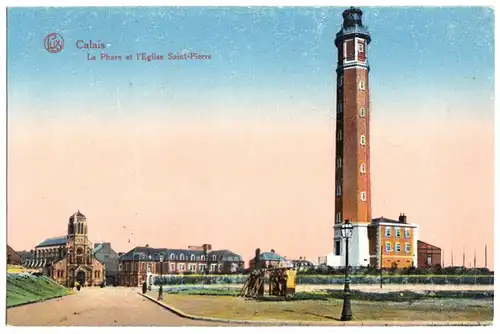 AK, Calais, Pas-de-Calais, Le Phare et l'Eglise Saint-Pierre, Leuchtturm um 1916