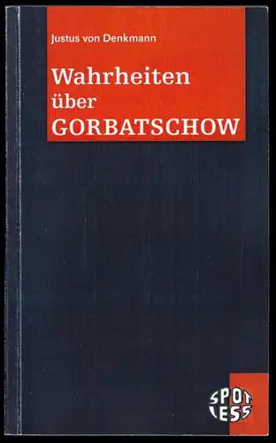 von Denkmann, Justus; Wahrheiten über Gorbatschow, 2005