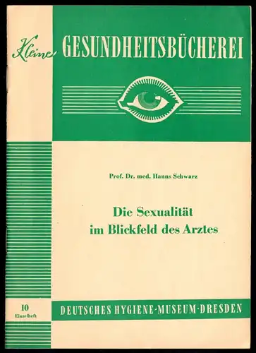 Schwarz, Prof. Dr. med. Hanns; Die Sexualität im Blickfeld des Arztes, 1961