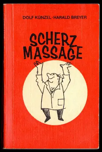 Künzel, Dolf; Breyer, Harald; Scherzmassage - über Ärzte, Schwestern ..., 1983