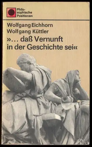 Eichborn, W.; Küttler, W.; "... das Vernunft in der Geschichte sei", 1989