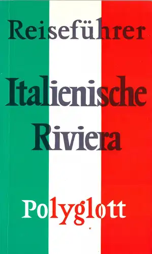 Sailer, Dr. Gerhard, Polyglott Reiseführer, Italienische Riviera, 1991