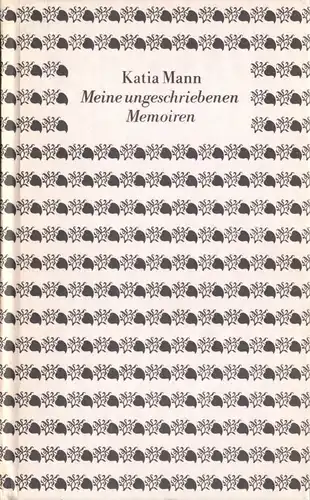 Mann, Katia; Meine ungeschriebenen Memoiren, Der Morgen, Berlin, 1987