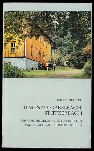 Ehrlich, Willi; Ilmenau, Gabelbach, Stützerbach - Goethe-Gedenkstätten..., 1972