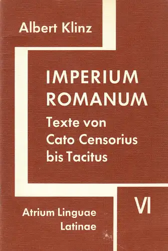 Klintz, Albert; Imperium Romanum, Texte von Cato Censorius bis Tacitus, VI, 1968