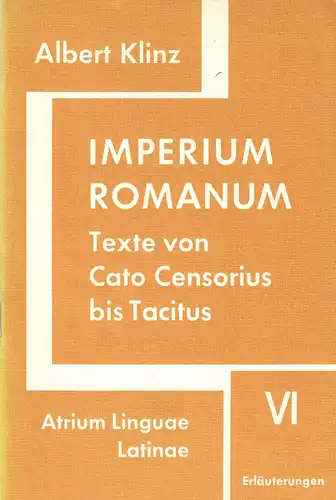 Klintz, Albert; Imperium Romanum, Texte von Cato Censorius bis Tacitus, VI, Erl.