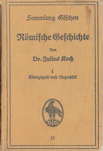 Koch, Dr. Julius; Römische Geschichte - I. Königszeit und Republik, 1932