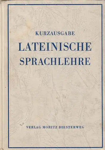 Haussig, K.; Troll, Dr. P.; Kurzausgabe Lateinische Sprachlehre, 1954