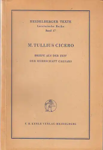 Cicero, M. Tullius; Briefe aus der Zeit der Herrschaft Caesars, 1949