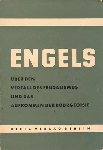 Engels, F.; Über den Verfall des Feudalismus und das Aufkommen der Bourgeosie