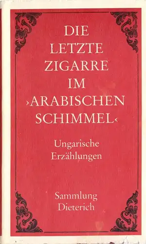 Die letzte Zigarre im "Arabischen Schimmel" - Ungarische Erzählungen, 1988